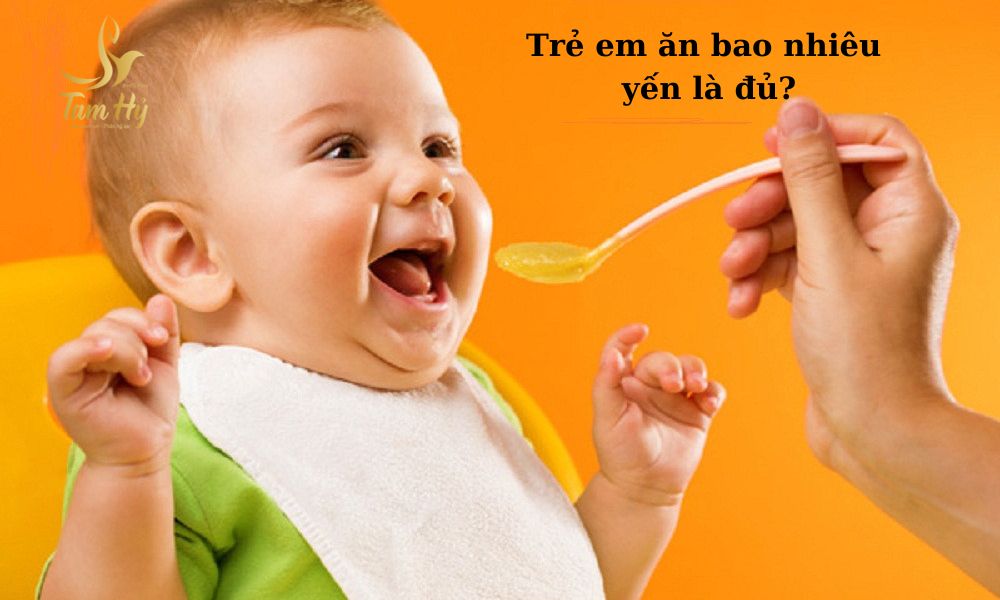 Trẻ em ăn bao nhiêu yến là đủ